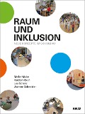 Raum und Inklusion - Meike Kricke, Kersten Reich, Lea Schanz, Jochem Schneider