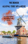 Cover-Bild zum Titel 'Murder along The Spaarne' von 'Kees van der Wal'
