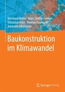 Cover-Bild zum Titel 'Baukonstruktion im Klimawandel' von 'Bernhard Weller, Marc-Steffen Fahrion, Johannes Nikolowski, Thomas Naumann, Sebastian Horn'