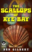 Cover-Bild zum Titel 'The Scallops of Rye Bay' von 'Ben Gilbert'