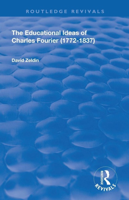 The Educational Ideas of Charles Fourier - David Zeldin