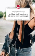 Cover-Bild zum Titel 'Der blaue Stoff zum Leben. Die Jeans-Story-Anthologie. Life is a Story - story.one' von 'Wolfgang Bremer (Hrsg.'