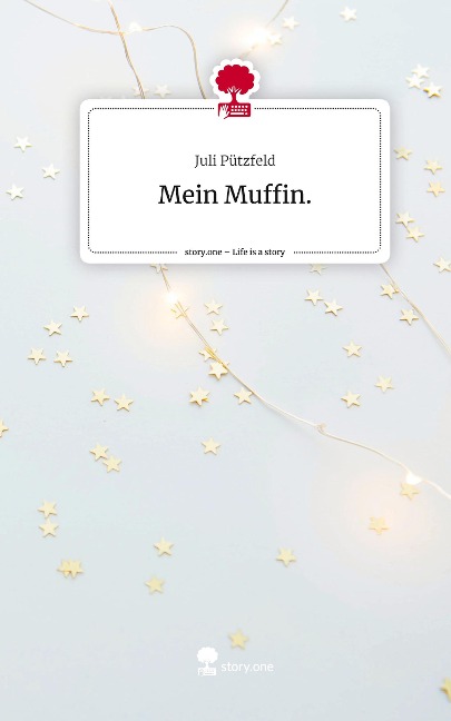 Mein Muffin.. Life is a Story - story.one - Juli Pützfeld