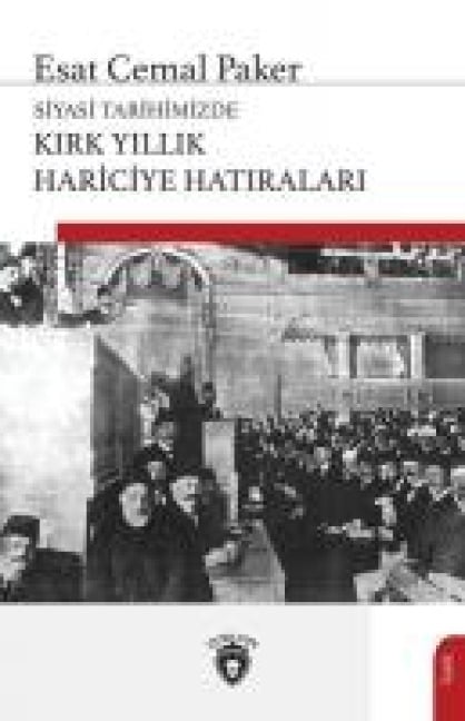 Siyasi Tarihimizde Kirk Yillik Hariciye Hatiralari - Esat Cemal Paker