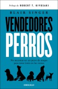 Cover-Bild zum Titel 'Vendedores Perros. No Necesitas Ser Un Perro de Ataque Para Tener Éxito En Las Ventas / Sales Dogs' von 'Blair Singer'