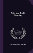 Cover-Bild zum Titel 'Take one Bright Morning' von ''