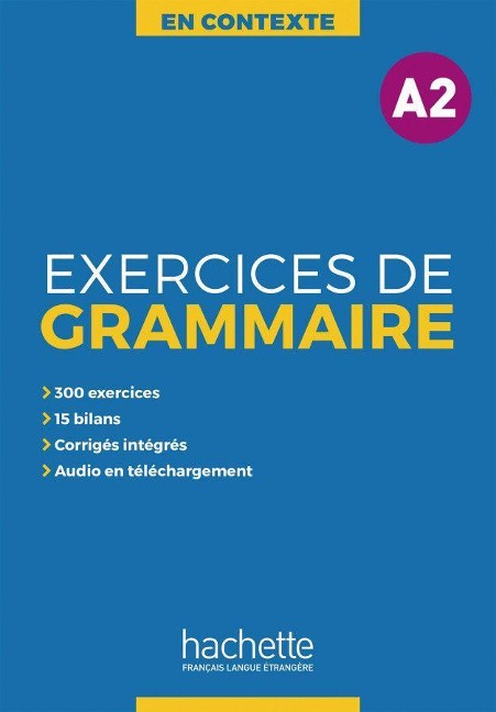 Exercices de Grammaire A2 - Anne Akyüz, Bernadette Bazelle-Shahmaei, Joëlle Bonenfant, Marie-Françoise Orne-Gliemann