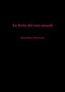 Le ferite dei non amanti - Massimiliano Montesanti