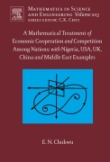 Cover-Bild zum Titel 'A Mathematical Treatment of Economic Cooperation and Competition Among Nations, with Nigeria, USA, UK, China, and the Middle East Examples' von 'Ethelbert N. Chukwu'