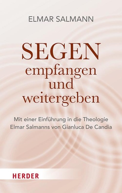 Segen - empfangen und weitergeben - Elmar Salmann