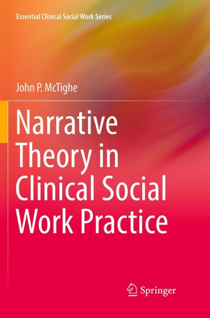 Narrative Theory in Clinical Social Work Practice - John P. McTighe