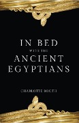Cover-Bild zum Titel 'In Bed with the Ancient Egyptians' von 'Charlotte Booth'
