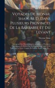 Cover-Bild zum Titel 'Voyages De Monsr. Shaw, M. D. Dans Plusieurs Provinces De La Barbarie Et Du Levant: Contenant Des Observations Geographiques, Physiques, Philologiques' von 'Thomas Shaw'
