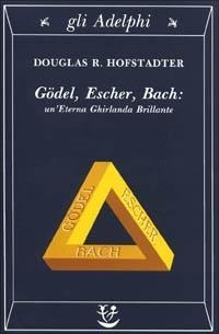 Gödel, Escher, Bach. Un'eterna ghirlanda brillante. Una fuga metaforica su menti e macchine nello spirito di Lewis Carroll - Douglas R. Hofstadter