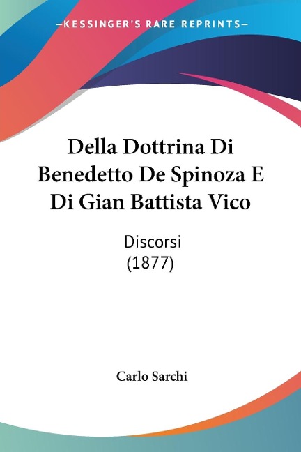 Della Dottrina Di Benedetto De Spinoza E Di Gian Battista Vico - Carlo Sarchi