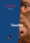 Ethik im Fokus - Tierethik - Frank Keller, Julia Palm