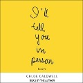 I'll Tell You in Person - Chloe Caldwell