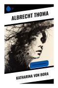 Cover-Bild zum Titel 'Katharina von Bora' von 'Albrecht Thoma'