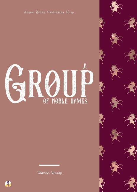 A Group of Noble Dames - Thomas Hardy, Sheba Blake
