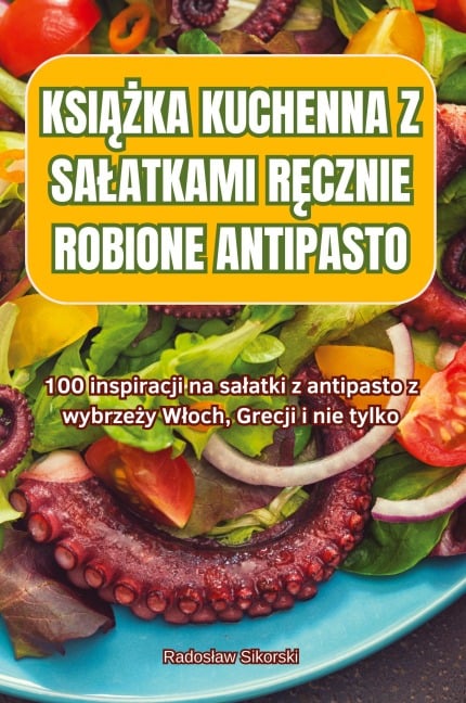 KSI¿¿KA KUCHENNA Z SA¿ATKAMI R¿CZNIE ROBIONE ANTIPASTO - Rados¿aw Sikorski