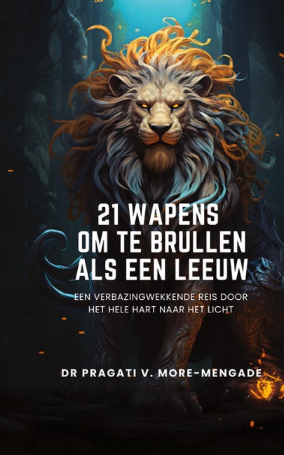 21 Wapens Om Te Brullen Als Een Leeuw - Pragati V More-Mengade