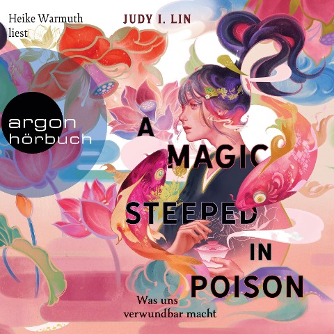 A Magic Steeped in Poison - Was uns verwundbar macht - Judy I. Lin