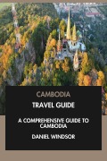 Cover-Bild zum Titel 'Cambodia Travel Guide: A Comprehensive Guide to Cambodia.' von 'Daniel Windsor'