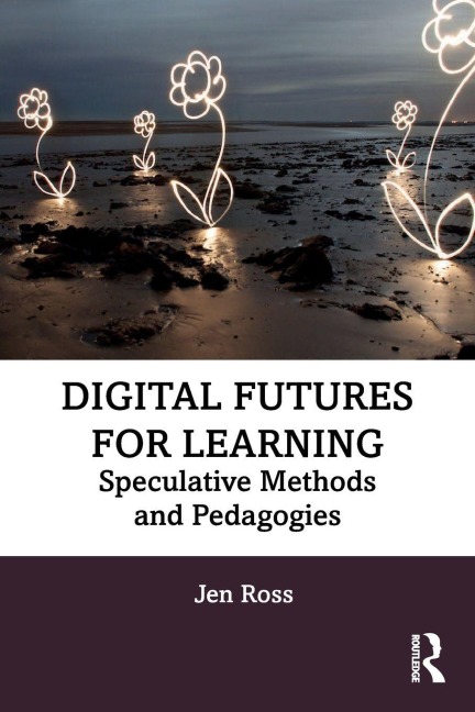 Digital Futures for Learning - Jen Ross