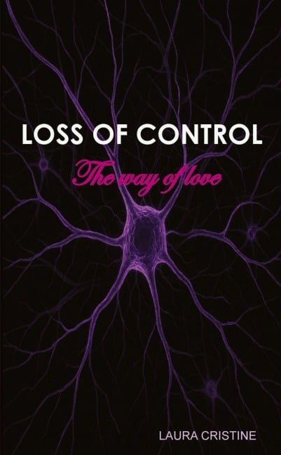 LOSS OF CONTROL - The way of love - Laura Cristine