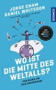 Wo ist die Mitte des Weltalls? - Jorge Cham, Daniel Whiteson