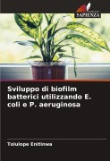 Cover-Bild zum Titel 'Sviluppo di biofilm batterici utilizzando E. coli e P. aeruginosa' von 'Tolulope Enitinwa'
