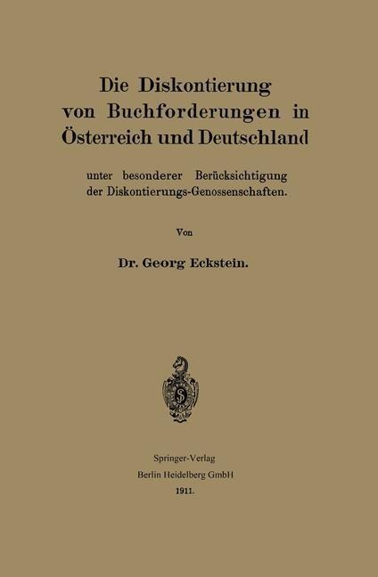 Die Diskontierung von Buchforderungen in Österreich und Deutschland unter besonderer Berücksichtigung der Diskontierungs-Genossenschaften - Georg Eckstein