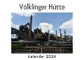 Völklinger Hütte (Wandkalender 2024, Kalender DIN A4 quer, Monatskalender im Querformat mit Kalendarium, Das perfekte Geschenk) - Anna Müller