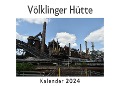 Cover-Bild zum Titel 'Völklinger Hütte (Wandkalender 2024, Kalender DIN A4 quer, Monatskalender im Querformat mit Kalendarium, Das perfekte Geschenk)' von 'Anna Müller'