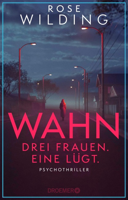 Wahn. Drei Frauen. Eine lügt. - Rose Wilding