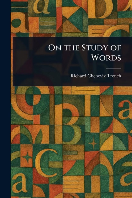 On the Study of Words - Richard Chenevix Trench