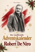 Cover-Bild zum Titel 'Der inoffizielle Adventskalender über Robert De Niro' von 'Elias Krüger'