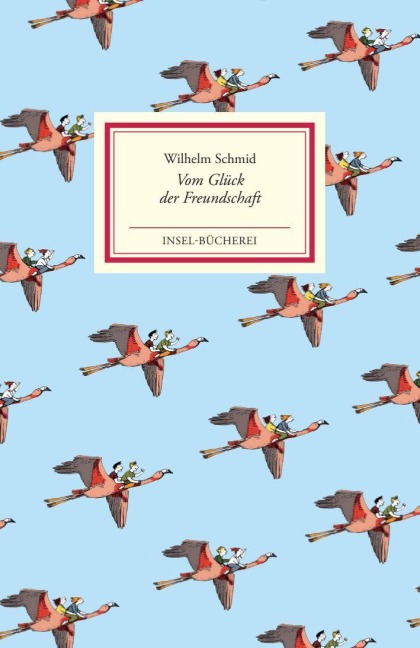Vom Glück der Freundschaft - Wilhelm Schmid