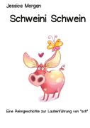 Cover-Bild zum Titel 'Schweini Schwein' von 'Jessica Morgan'