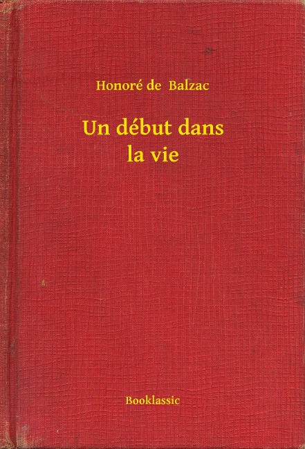 Un début dans la vie - Honoré de Balzac