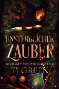 Cover-Bild zum Titel 'Unsterblicher Zauber (Die Hexen von White Haven, #5)' von 'Tj Green'