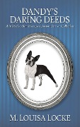 Dandy's Daring Deeds: A Victorian San Francisco Boston Terrier Collection (Victorian San Francisco Mystery) - M. Louisa Locke