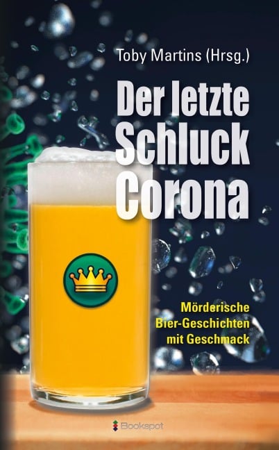 Der letzte Schluck Corona - Marita Alberts, Tatjana Kruse, Mirjam Phillips, Andreas Reichstein, Gesine Reichstein