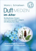 Cover-Bild zum Titel 'Duftmedizin im Alter - Aromatherapie für Senioren, Angehörige und Pflegekräfte' von 'Maria L. Schasteen'