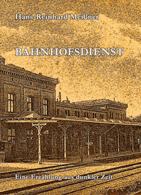 Bahnhofsdienst - Hans-Reinhard Meißner