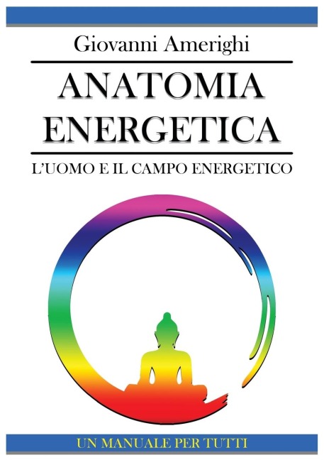 Anatomia Energetica - L'Uomo e Il Campo Energetico - Giovanni Amerighi