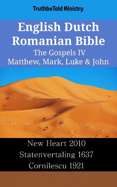 English Dutch Romanian Bible - The Gospels IV - Matthew, Mark, Luke & John - Truthbetold Ministry