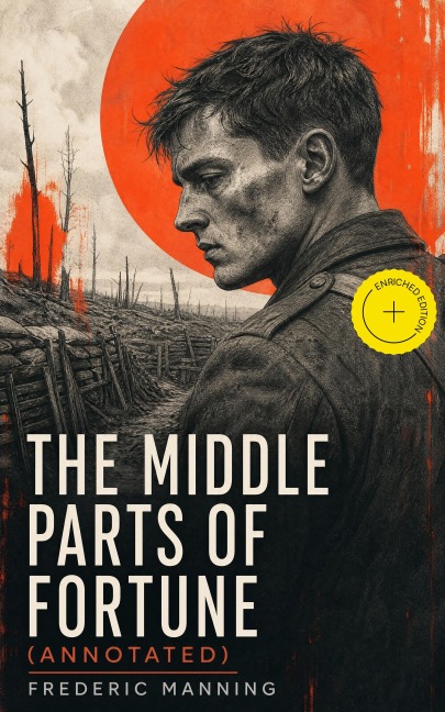 The Middle Parts of Fortune (Annotated) - Frederic Manning