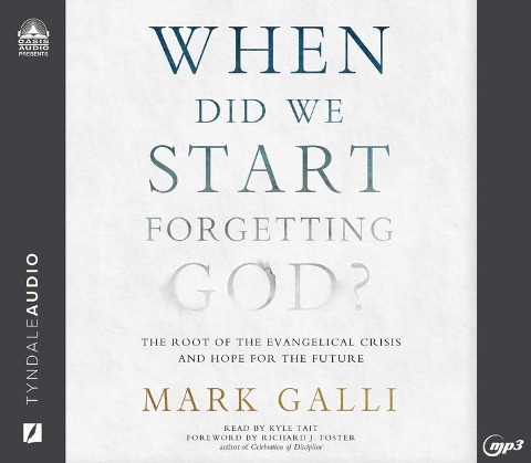 When Did We Start Forgetting God? - Mark Galli
