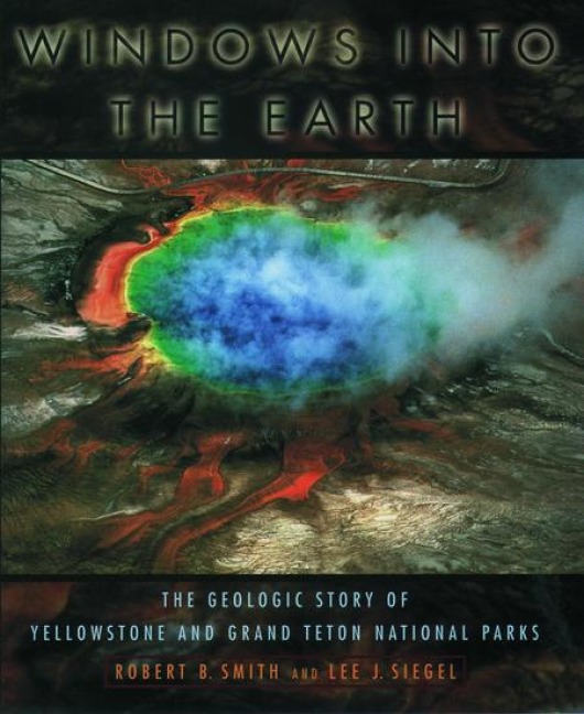 Windows Into the Earth - Robert B Smith, Lee J Siegel